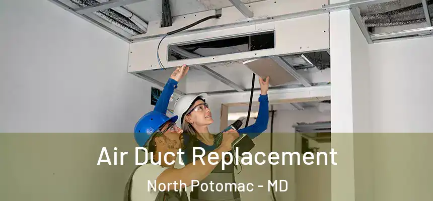 Air Duct Replacement North Potomac - MD