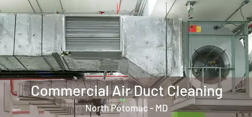 Commercial Air Duct Cleaning North Potomac - MD