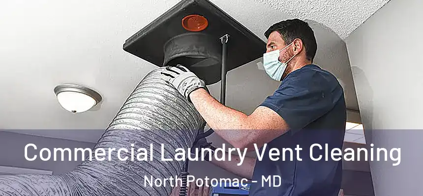 Commercial Laundry Vent Cleaning North Potomac - MD