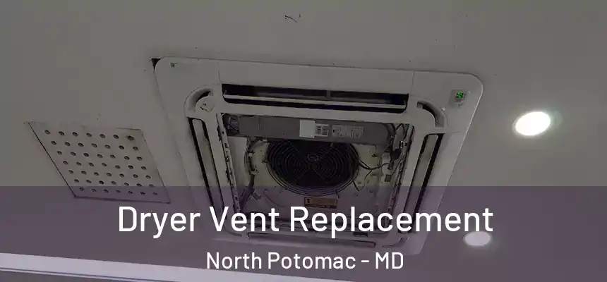  Dryer Vent Replacement North Potomac - MD