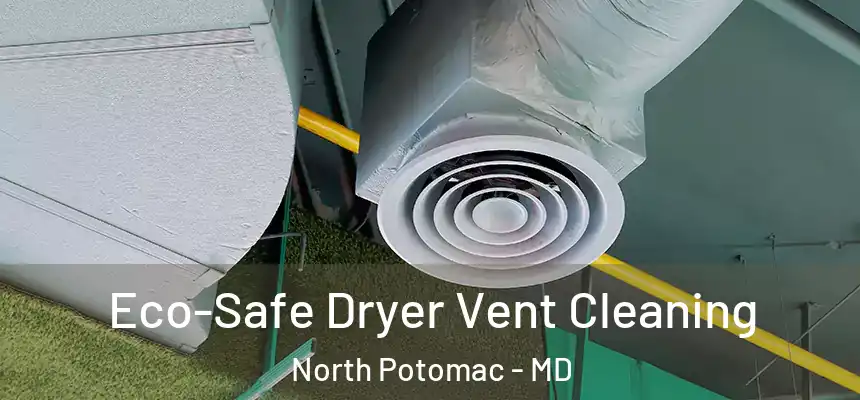  Eco-Safe Dryer Vent Cleaning North Potomac - MD
