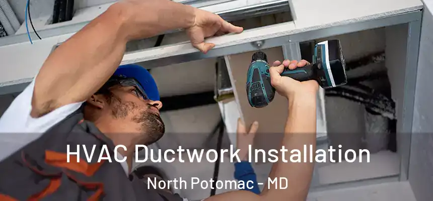  HVAC Ductwork Installation North Potomac - MD