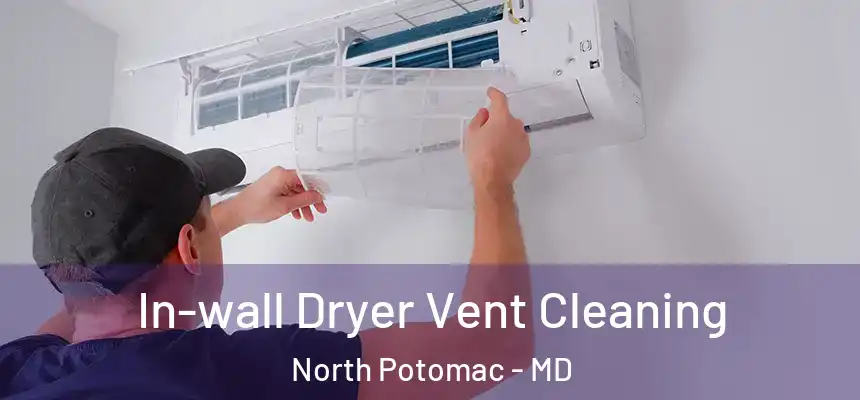 In-wall Dryer Vent Cleaning North Potomac - MD