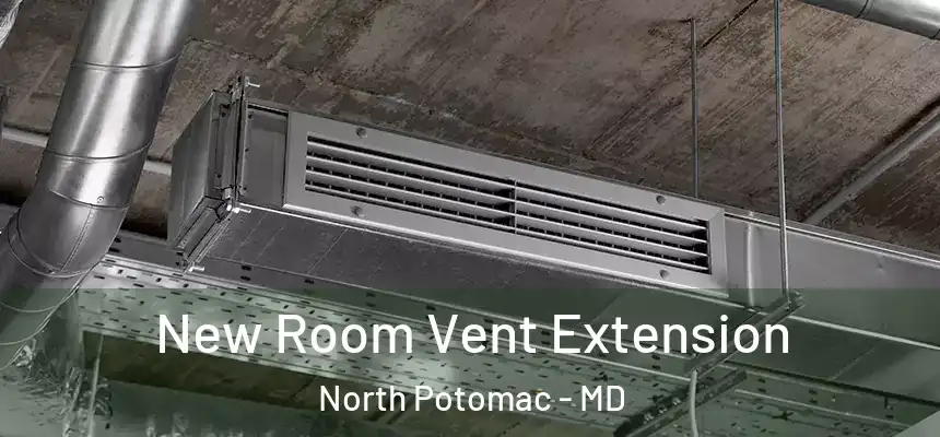 New Room Vent Extension North Potomac - MD
