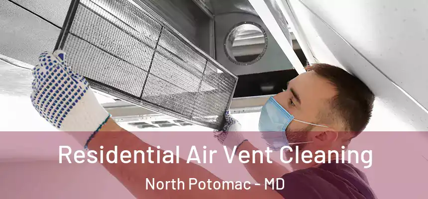  Residential Air Vent Cleaning North Potomac - MD