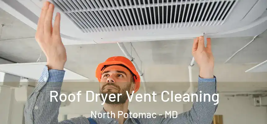 Roof Dryer Vent Cleaning North Potomac - MD