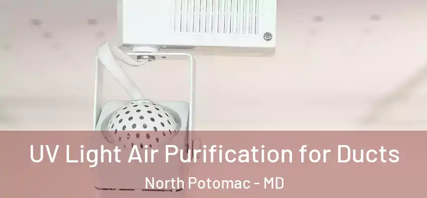  UV Light Air Purification for Ducts North Potomac - MD