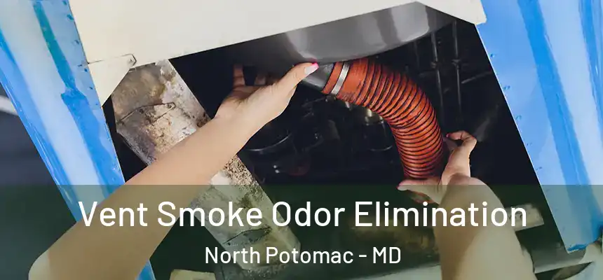 Vent Smoke Odor Elimination North Potomac - MD